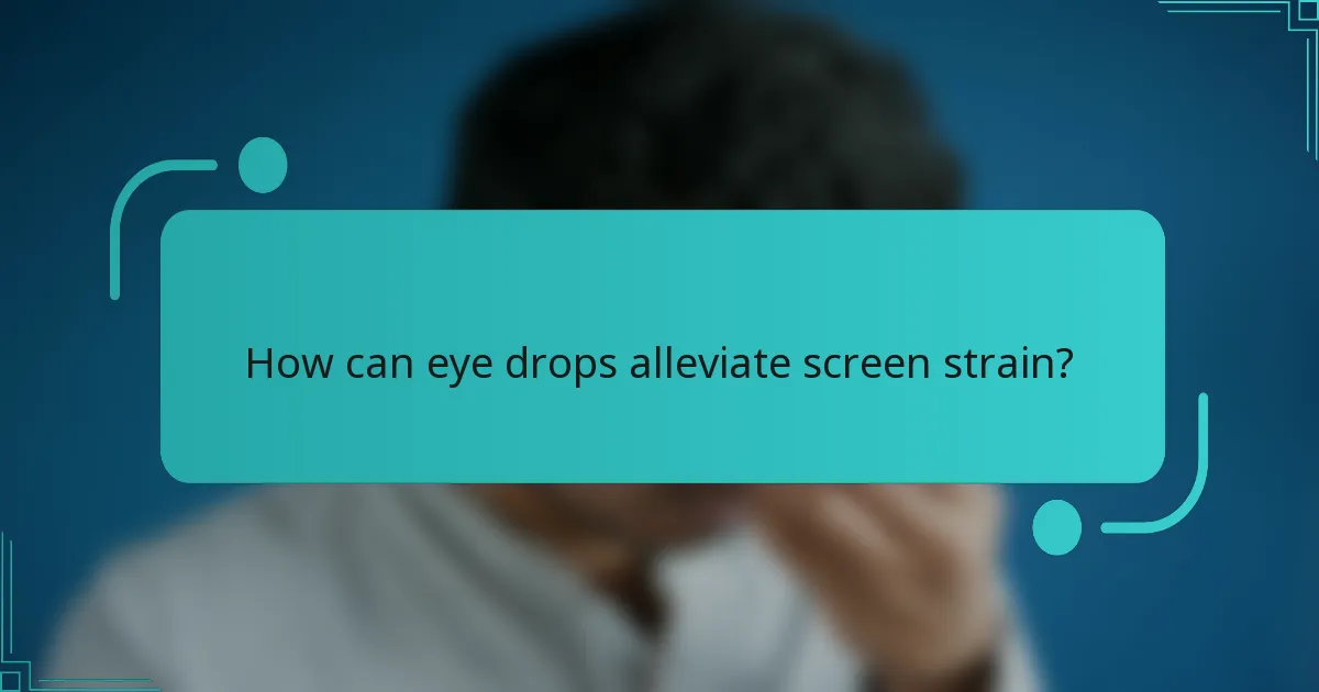 How can eye drops alleviate screen strain?