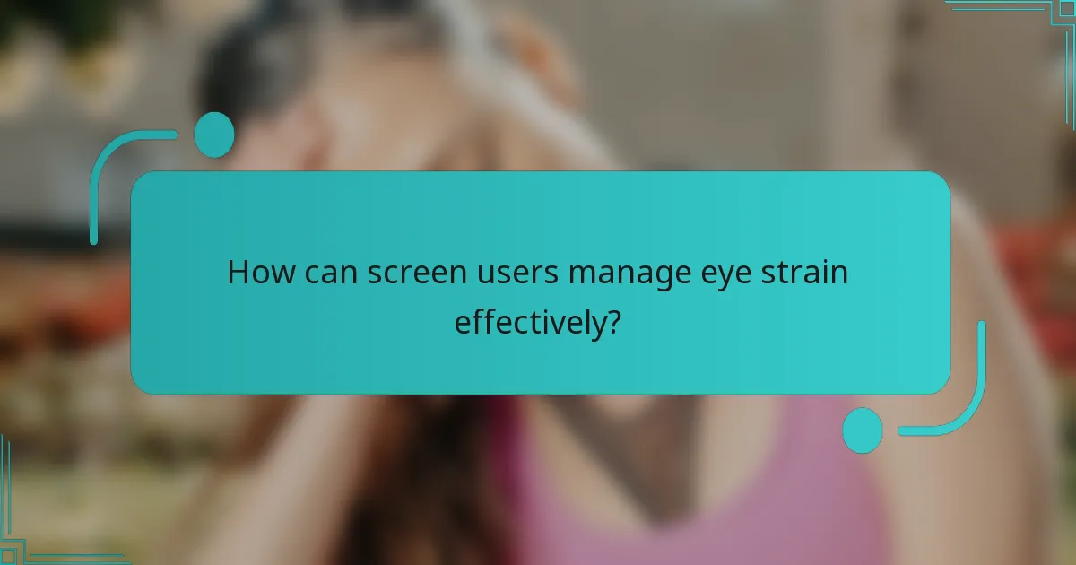 How can screen users manage eye strain effectively?