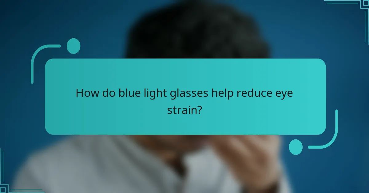 How do blue light glasses help reduce eye strain?