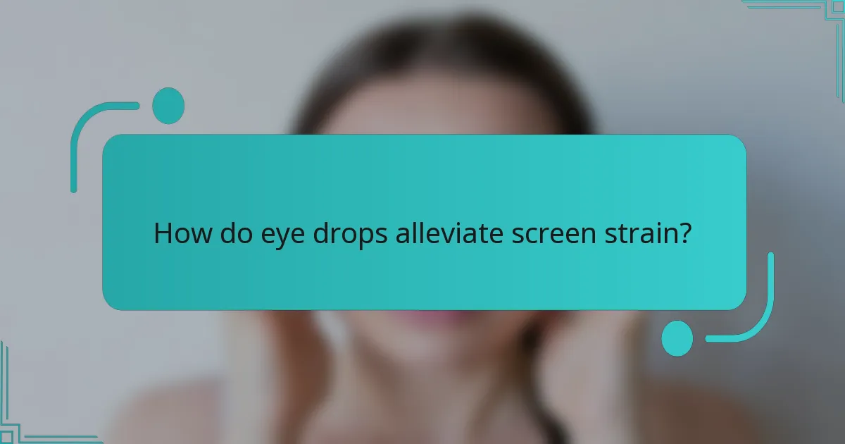 How do eye drops alleviate screen strain?