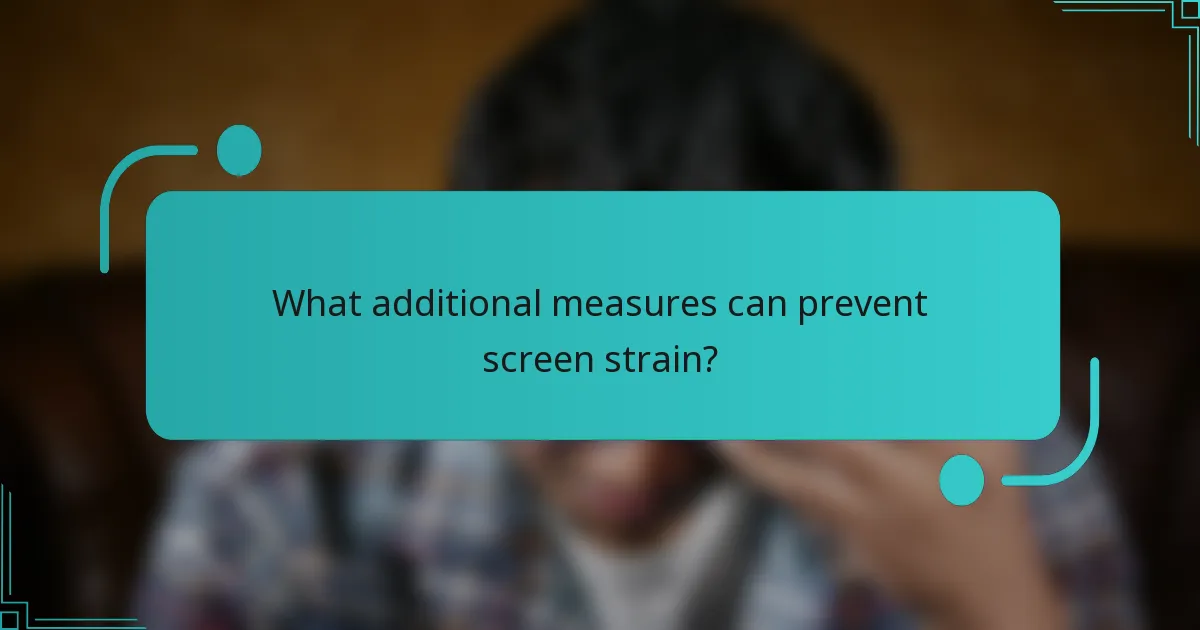 What additional measures can prevent screen strain?