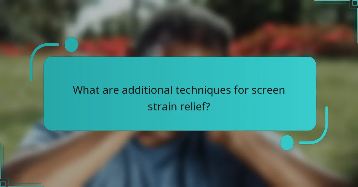 What are additional techniques for screen strain relief?