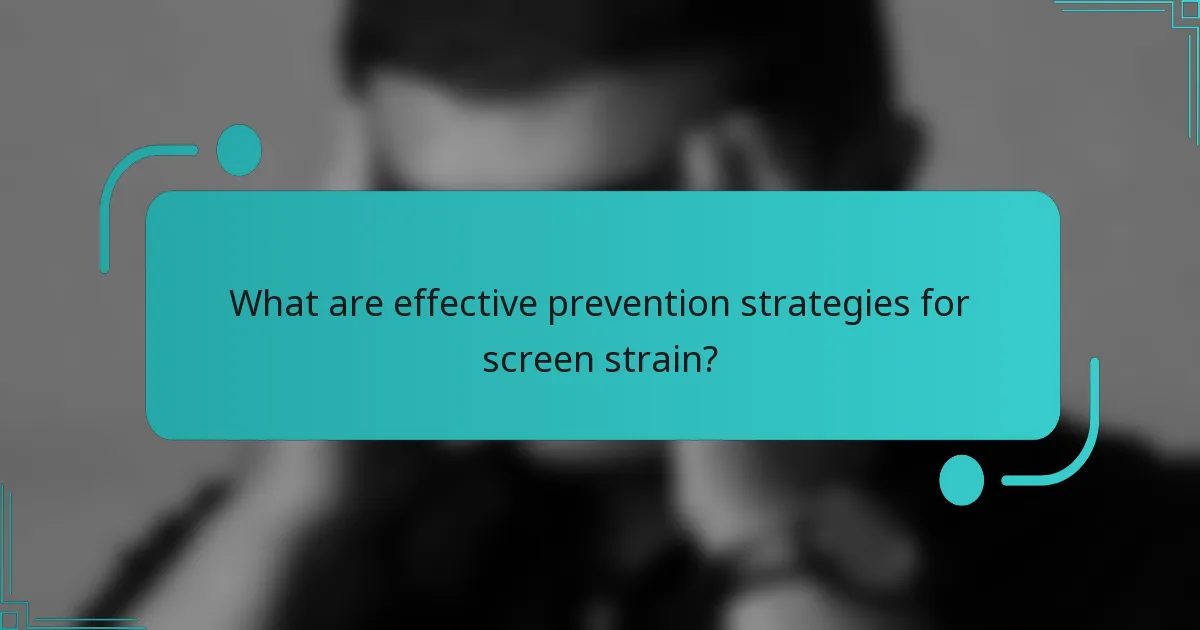 What are effective prevention strategies for screen strain?