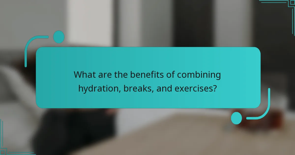 What are the benefits of combining hydration, breaks, and exercises?