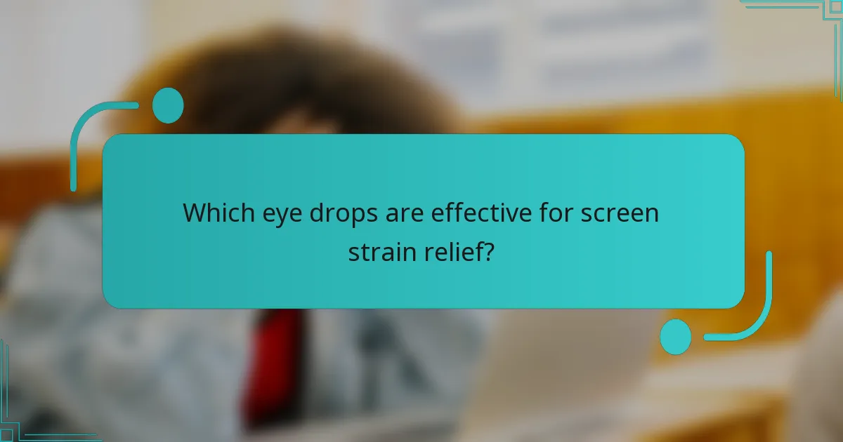 Which eye drops are effective for screen strain relief?